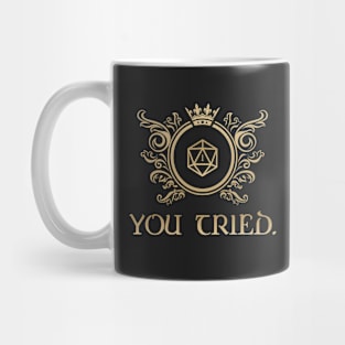 You Tried - Dice D20 - Necromantic Warlock Sorcerer Wizard Dungeons Crawler and Dragons Slayer Mug